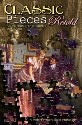 Classic Pieces Retold A Mobile Writers Guild Anthology