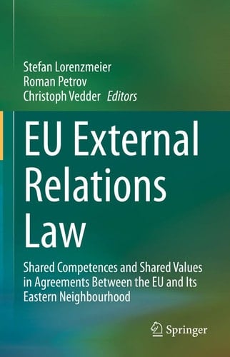 EU External Relations Law Shared Competences and Shared Values in Agreements Between the EU and Its Eastern Neighbourhood