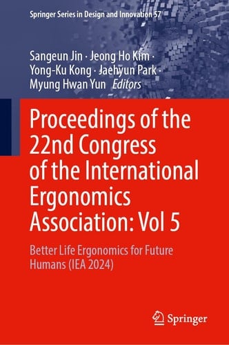 Proceedings of the 22nd Congress of the International Ergonomics Association, Volume 5 Better Life Ergonomics for Future Humans (IEA 2024)