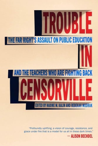 Trouble in Censorville The Far Right's Assault on Public Education -- and the Teachers who are Fighting Back