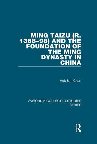 Ming Taizu (R. 1368¿98) and the Foundation of the Ming Dynasty in China