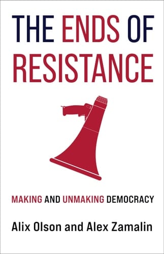 The Ends of Resistance Making and Unmaking Democracy