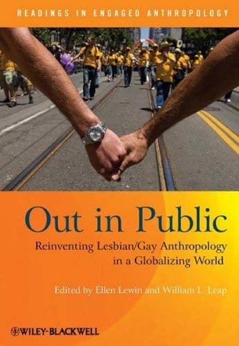 Out in Public Reinventing Lesbian / Gay Anthropology in a Globalizing World