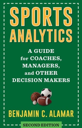 Sports Analytics A Guide for Coaches, Managers, and Other Decision Makers