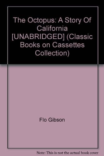 The Octopus: A Story Of California [UNABRIDGED] (Classic Books on Cassettes Collection)