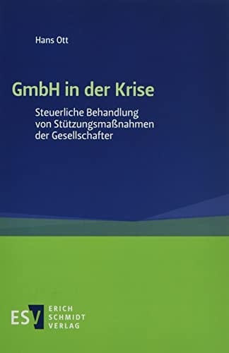 GmbH in der Krise steuerliche Behandlung von Stützungsmaßnahmen der Gesellschafter