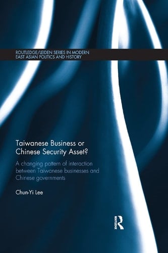 Taiwanese Business Or Chinese Security Asset A Changing Pattern of Interaction Between Taiwanese Businesses and Chinese Governments