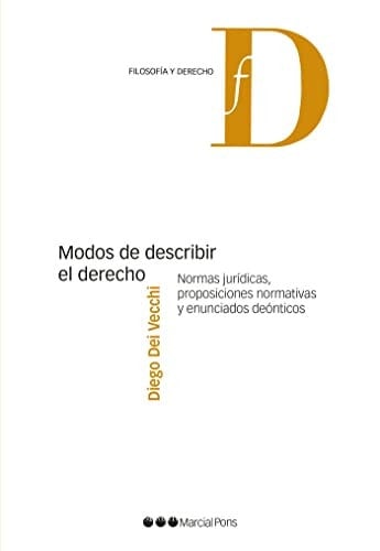Modos de describir el derecho normas jurídicas, proposiciones normativas y enunciados deónticos