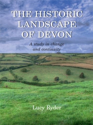 The Historic Landscape of Devon: A Study in Change and Continuity