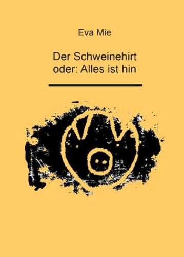Der Schweinehirt oder: alles ist hin ; nach einem Märchen von Hans Christian Andersen