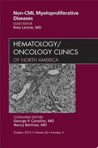 Non-CML Myeloproliferative Diseases, An Issue of Hematology/Oncology Clinics of North America