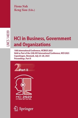HCI in Business, Government and Organizations 10th International Conference, HCIBGO 2023, Held as Part of the 25th HCI International Conference, HCII 2023, Copenhagen, Denmark, July 23–28, 2023, Proceedings, Part II