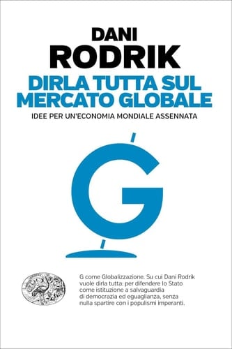 Dirla tutta sul mercato globale Idee per un'economia mondiale assennata