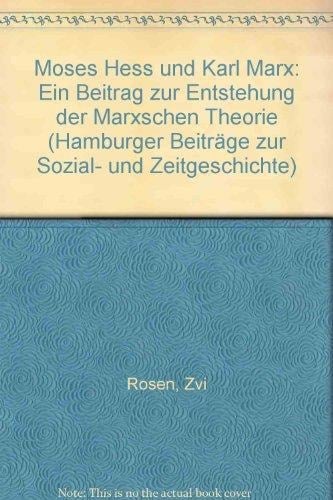 Moses Hess und Karl Marx: Ein Beitrag zur Entstehung der Marxschen Theorie (Hamburger Beiträge zur Sozial- und Zeitgeschichte) (German Edition)