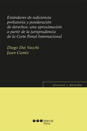 Estándares de suficiencia probatoria y ponderación de derechos Una aproximación a partir de la jurisprudencia de la Corte Penal Internacional