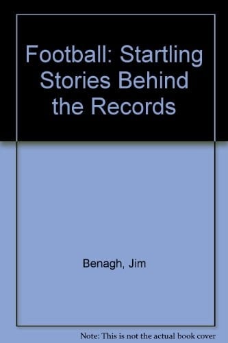 Football Startling Stories Behind the Records
