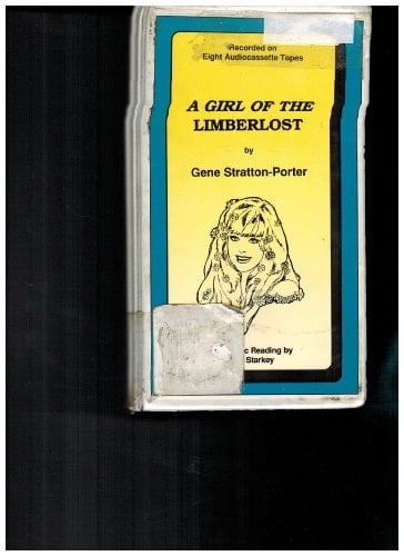 A Girl Of The Limberlost (Classic Books on Cassettes Collection) [UNABRIDGED]
