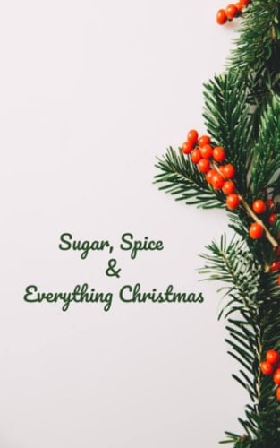 Sugar, spice & everything Christmas: Small notebook