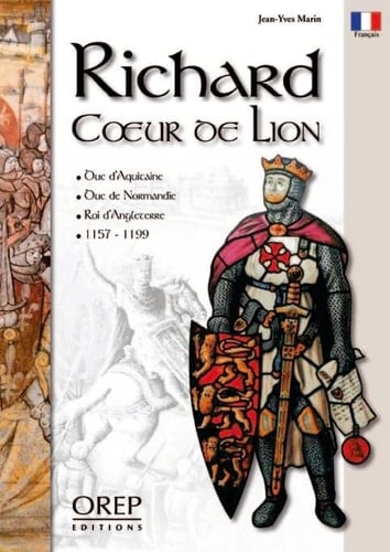 Richard Coeur de Lion duc d'Aquitaine, duc de Normandie, roi d'Angleterre, 1157-1199