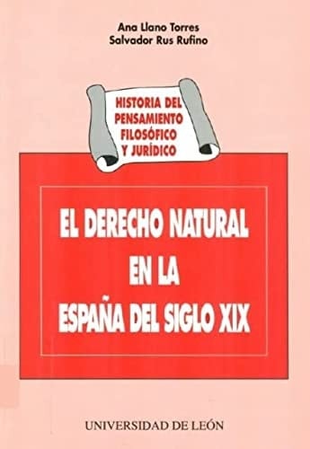 Historia del pensamiento filosófico y jurídico la enseñanza de las disciplinas iusfilosóficas en la universidad española del siglo XIX y sus protagonistas