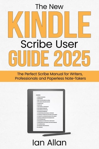 The New Kindle Scribe User Guide 2025 The Perfect Scribe Manual for Writers, Professionals and Paperless Note-Takers