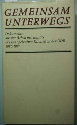 Gemeinsam unterwegs Dokumente aus der Arbeit des Bundes der Evangelischen Kirchen in der DDR, 1980-1987