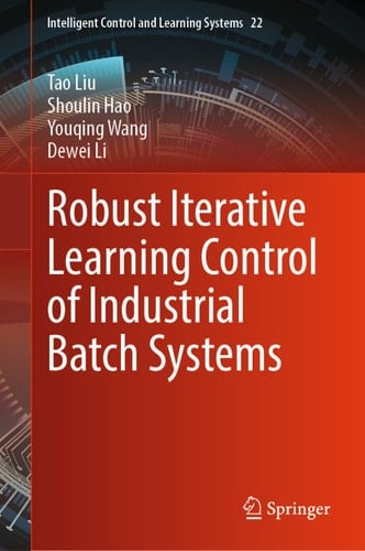 Robust Iterative Learning Control of Industrial Batch Systems