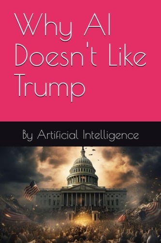 Why AI Doesn't Like Trump