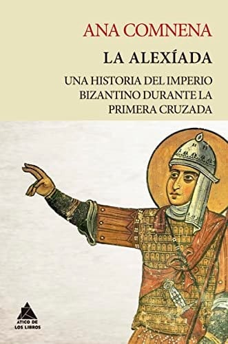 La Alexíada : una historia del Imperio bizantino durante la primera cruzada