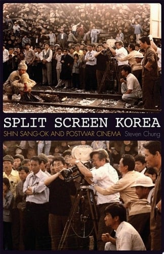 Split Screen Korea Shin Sang-ok and Postwar Cinema