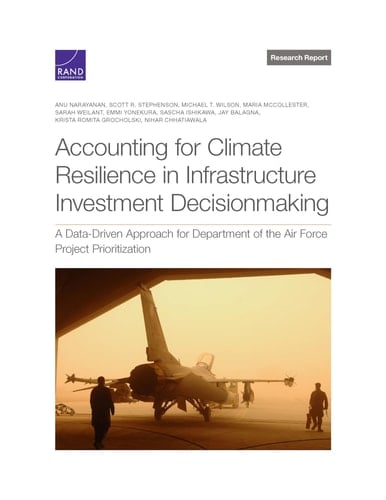 Accounting for Climate Resilience in Infrastructure Investment Decisionmaking A Data-Driven Approach for Department of the Air Force Project Prioritization