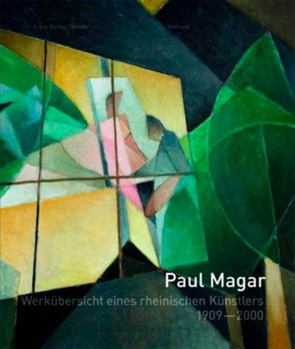 Paul Magar Werkübersicht eines rheinischen Künstlers 1909 - 2000