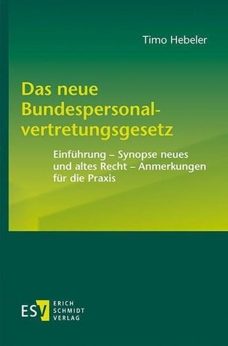 Das neue Bundespersonalvertretungsgesetz Einführung - Synopse neues und altes Recht - Anmerkungen für die Praxis