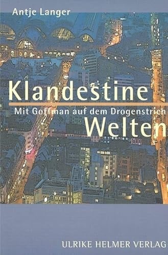 Klandestine Welten. Mit Goffman auf dem Drogenstrich