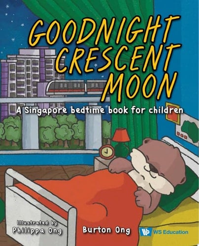 Goodnight Crescent Moon: A Singapore Bedtime Book For Children