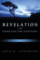 Revelation and Other End Time Scriptures A New Look