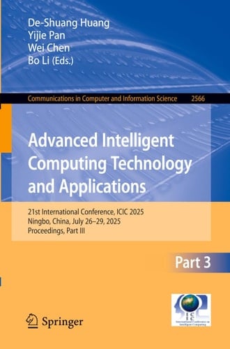 Advanced Intelligent Computing Technology and Applications 21st International Conference, ICIC 2025, Ningbo, China, July 26–29, 2025, Proceedings, Part III