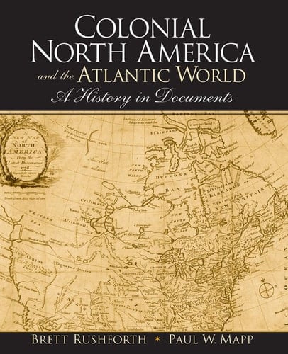 Colonial North America and the Atlantic World A History in Documents
