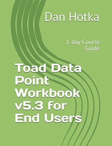Toad Data Point Workbook V5.3 for End Users 1-day Course Guide