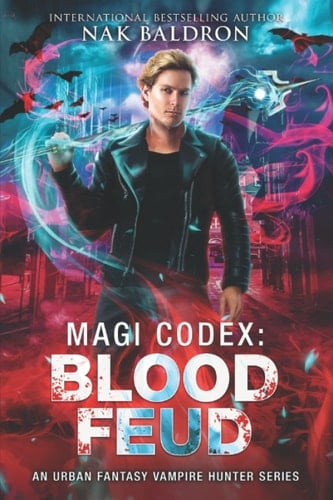 Blood Feud: An Urban Fantasy Vampire Hunter Series (Magi Codex)