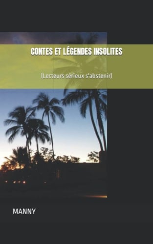 Contes Et Légendes Insolites (Lecteurs sérieux s'abstenir)