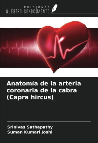 Anatomía de la arteria coronaria de la cabra (Capra hircus) (Spanish Edition)