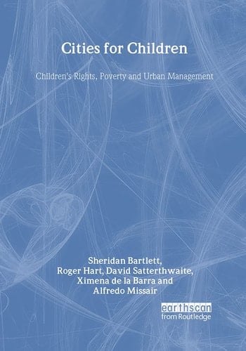 Cities for Children: Children's Rights, Poverty and Urban Management