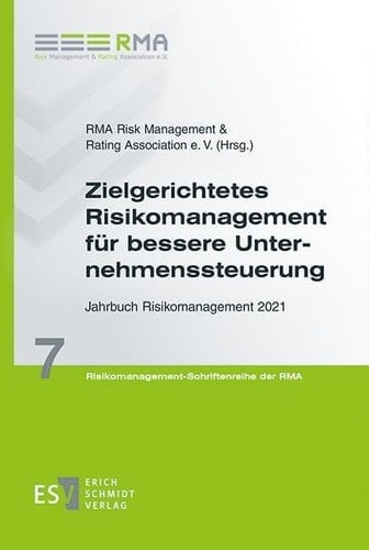 Zielgerichtetes Risikomanagement für bessere Unternehmenssteuerung Jahrbuch Risikomanagement 2021