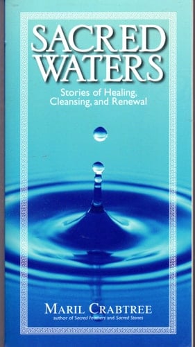 Sacred Waters Stories of Healing, Cleansing, and Renewal