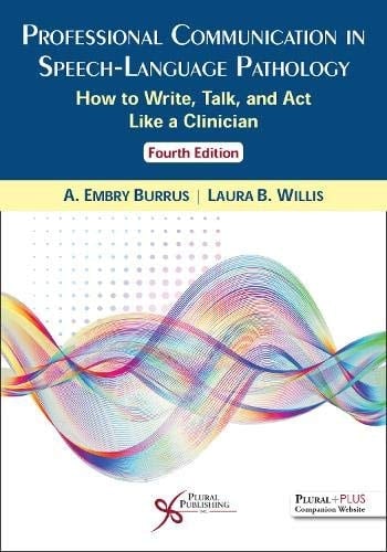 Professional Communication in Speech-language Pathology How to Write, Talk, and Act Like a Clinician