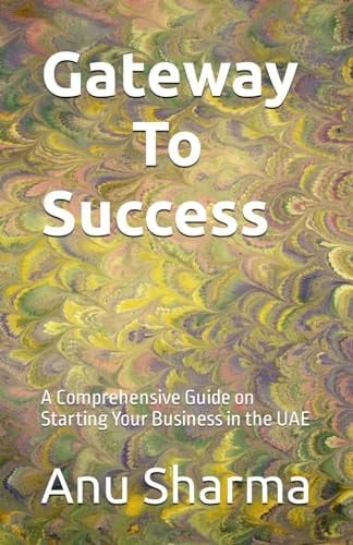 Gateway to Success: A Comprehensive Guide on Starting Your Business in the UAE