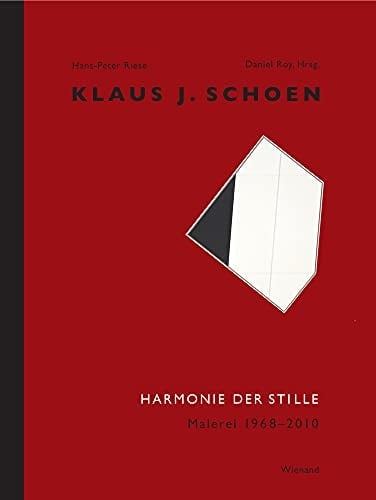 Klaus J. Schoen Harmonie Der Stille : Malerei 1968-2010