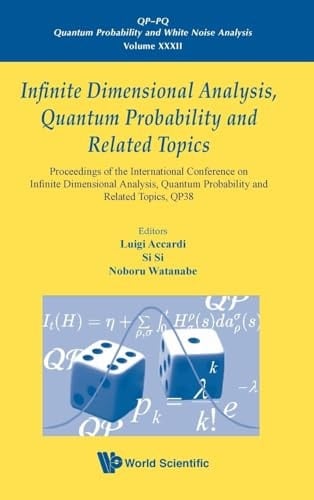 Infinite Dimensional Analysis, Quantum Probability and Related Topics Proceedings of the International Conference on Infinite Dimensional Analysis, Quantum Probability and Related Topics, QP38 : Noda City, Chiba, Japan, 2-6 October 2017