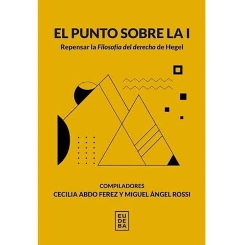 El punto sobre la I repensar la filosofía del derecho de Hegel
